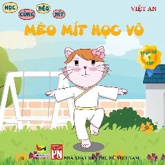 SÁCH RÈN LUYỆN KĨ NĂNG CHO BÉ TỪ 5 -10 TUỔI - MÈO MÍT HỌC VÕ-Tác giả: Việt An