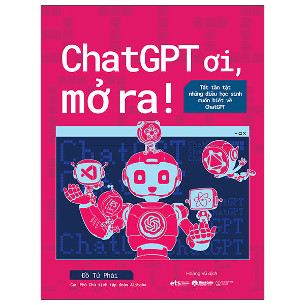 ChatGPT Ơi, Mở Ra! - Tât Tần Tật Những Điều Học Sinh Muốn Biết Về ChatGPT-Tác giả:Đồ Tử Phái