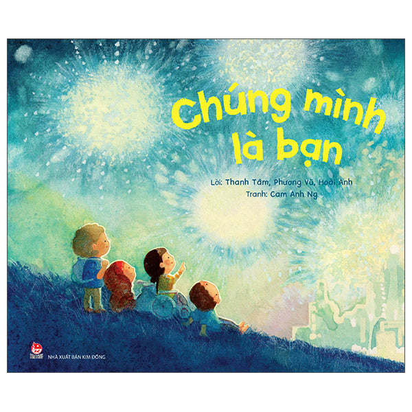 Chúng Mình Là Bạn - Bìa Cứng-Tác giả:Thanh Tâm, Phương Vũ, Hoài Anh