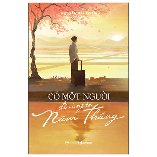 Có Một Người Đi Cùng Ta Năm Tháng-Tác giả:Nguyễn Hải Triều