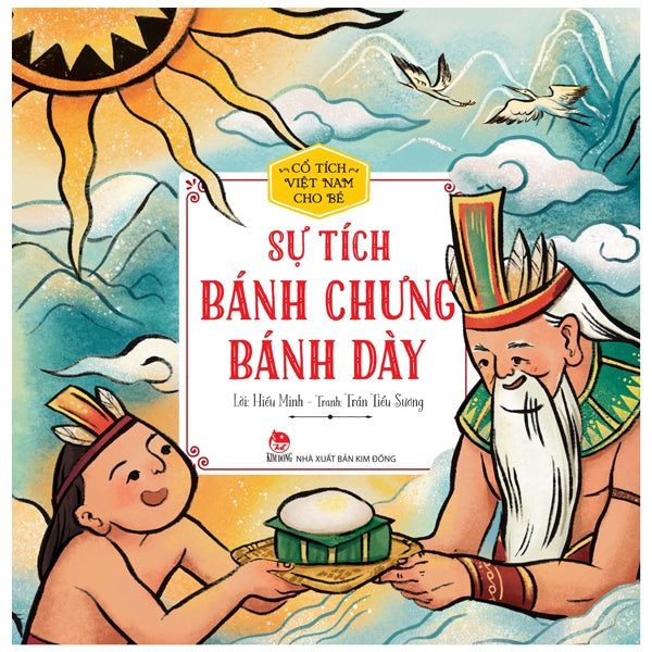 Cổ Tích Việt Nam Cho Bé - Sự Tích Bánh Chưng Bánh Dày (Tái Bản 2022)-Tác giả:Hiếu Minh, Trần Tiểu Sương