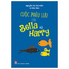 Cuộc Phiêu Lưu Của Bella Và Harry-Tác giả:Lê Thị Thu Hiền, Lê Bảo Hân