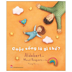 Cuộc Sống Là Gì Thế?-Tác giả:Aldebert, Maud Roegiers