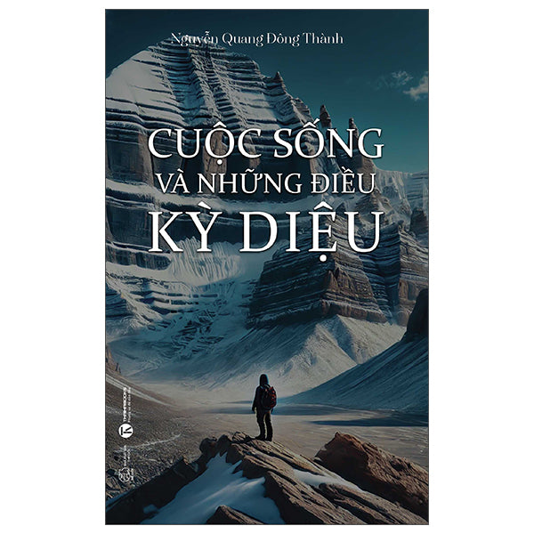 Cuộc Sống Và Những Điều Kỳ Diệu - Tác giả:Nguyễn Quang Đông Thành