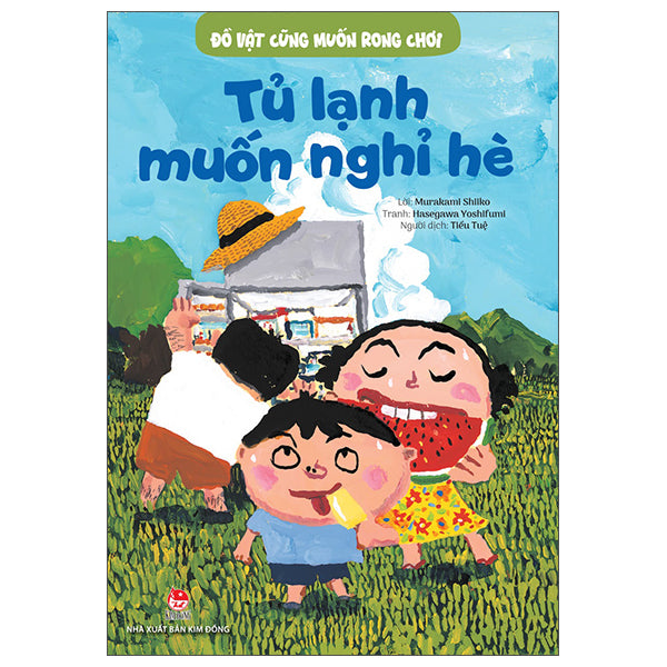 Đồ Vật Cũng Muốn Rong Chơi - Tủ Lạnh Muốn Nghỉ Hè-Tác giả:Murakami Shiiko, Hasegawa Yoshifumi