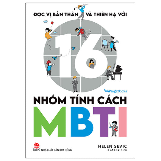 Đọc Vị Bản Thân Và Thiên Hạ Với 16 Nhóm Tính Cách MBTI - Tác giả:Helen Sevic