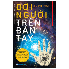 Đời Người Trên Bàn Tay - Giải Mã Những Bí Ẩn Trên Bàn Tay Con Người (Tái Bản 2025)-Tác giả:Lý Cư Minh