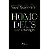 HOMO DEUS: Lược Sử Tương Lai - Yuval Noah Harari - Dương Ngọc Trà dịch - (bìa mềm)