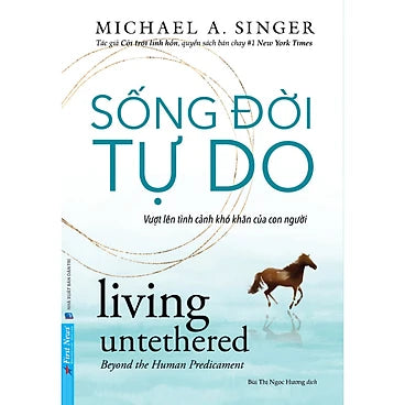 Sách - Sống Đời Tự Do (Vượt Lên Tình Cảnh Khó Khăn Của Con Người) - Tác giả: Michael A.Singer