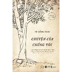 Chuyện Của Chúng Tôi - Võ Hồng Phúc