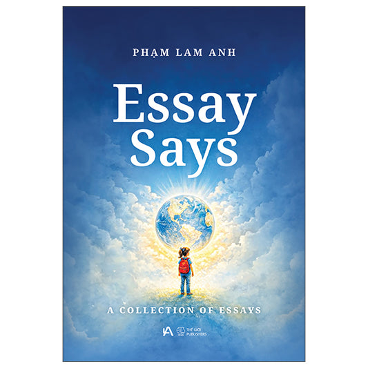 Essay Says - A Collection Of Essays-Tác giả:Phạm Lam Anh
