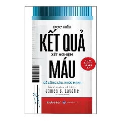 Đọc Hiểu Kết Quả Xét Nghiệm Máu - Tác giả: James