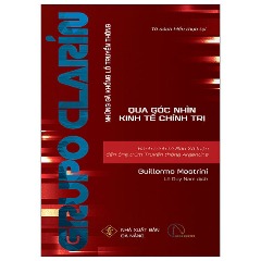 Grupo Clarin - Hành Trình Từ Báo Xã Luận Đến Ông Trùm Truyền Thông Argentina - Tác giả: Guillermo Mastrini, Martín Becerra, Ana Bizberge