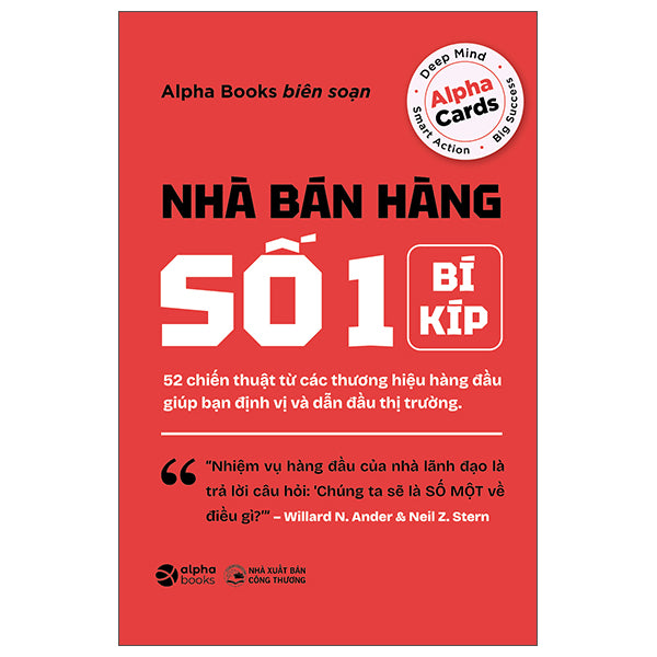 Nhà Bán Hàng Số 1 - 52 Chiến Thuật Từ Các Thương Hiệu Hàng Đầu Giúp Bạn Định Vị Và Dẫn Đầu Thị Trường-Tác giả:Alpha Books