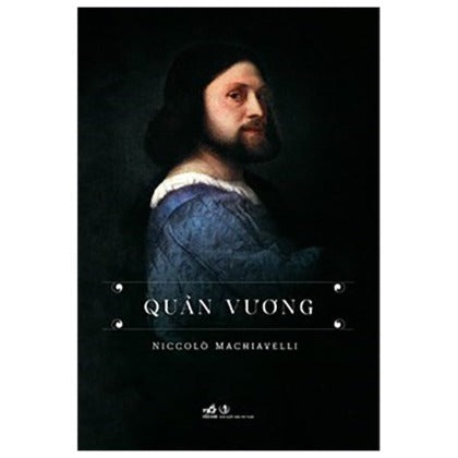 Quân Vương (Tái Bản 2018) - Tác giả:Niccolò Machiavelli