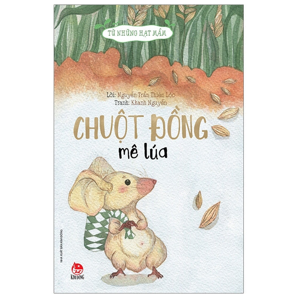 Từ Những Hạt Mầm - Chuột Đồng Mê Lúa (Tái Bản 2026)-Tác giả:Nguyễn Trần Thiên Lộc, Khanh