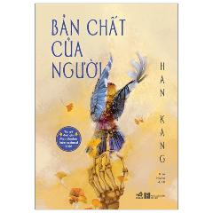 Bản Chất Của Người - Tác giả:Han Kang