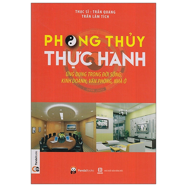 Phong Thủy Thực Hành Ứng Dụng Trong Đời Sống, Kinh Doanh, Văn Phòng, Nhà Ở (Tái Bản 2023) - Tác giả: ThS Trần Quang, Trần Lâm Tích