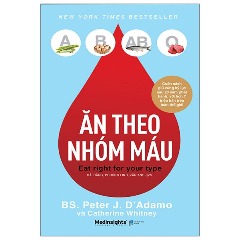 Ăn Theo Nhóm Máu - Tác giả: BS Peter J D’Adamo, Catherine Whitney