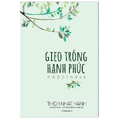 Gieo Trồng Hạnh Phúc (Tái Bản 2025)-Tác giả:Thích Nhất Hạnh