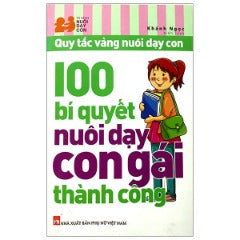 100 Bí Quyết Nuôi Dạy Con Gái Thành Công (Tái Bản 2024) - Tác giả: Khánh Ngọc