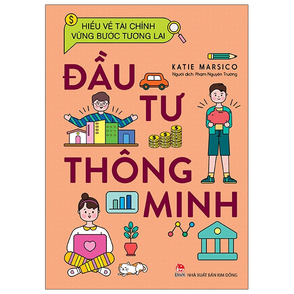 Hiểu Về Tài Chính, Vững Bước Tương Lai - Đầu Tư Thông Minh (Tái Bản 2021)-Tác giả:Katie Marsico