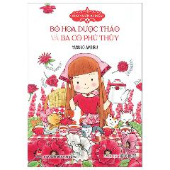 Khu Vườn Kì Diệu - Tập 4 - Bó Hoa Dược Thảo Và Ba Cô Phù Thủy (Tái Bản 2024) - Tác giả:Yasuko Ambiru