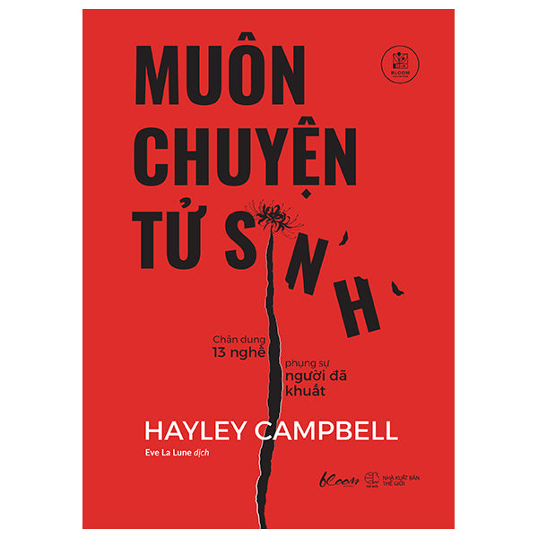 Muôn Chuyện Tử Sinh - Chân Dung 13 Nghề Phụng Sự Người Đã Khuất-Tác giả:Hayley Campbell