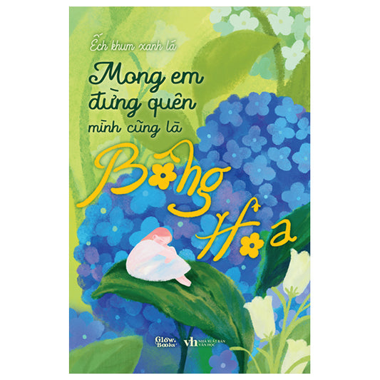 Mong Em Đừng Quên Mình Cũng Là Bông Hoa - Tác giả:Ếch Khum Xanh Lá