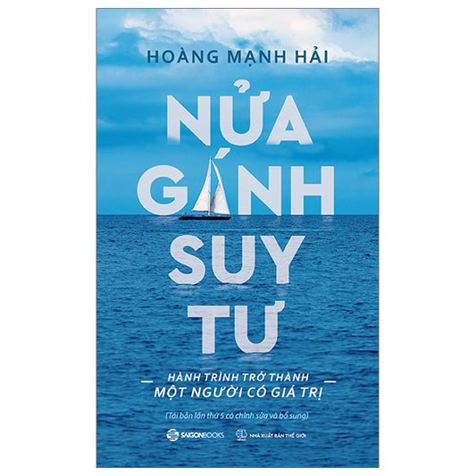 Nửa Gánh Suy Tư - Hành Trình Trở Thành Một Người Có Giá Trị - Tác giả:Hoàng Mạnh Hải