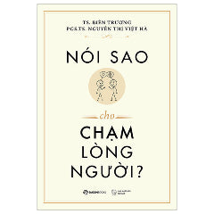 Nói Sao Cho Chạm Lòng Người-Tác giả:TS Biên Trương, PGS TS Nguyễn