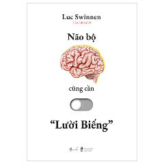 Não Bộ Cũng Cần “Lười Biếng” - Tác giả: Luc Swinnen