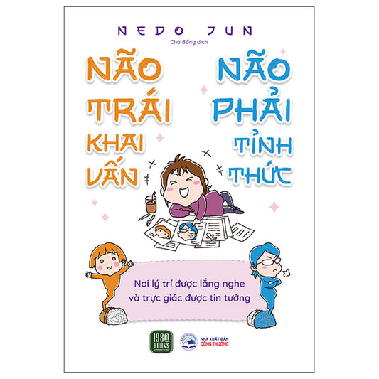 Não Trái Khai Vấn - Não Phải Tỉnh Thức - Nơi Lý Trí Được Lắng Nghe Và Trực Giác Được Tin Tưởng-Tác giả:Nedo Jun