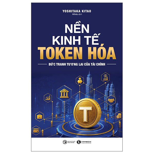 Nền Kinh Tế Token Hóa - Bức Tranh Tương Lai Của Tài Chính-Tác giả:Yoshitaka Kitao