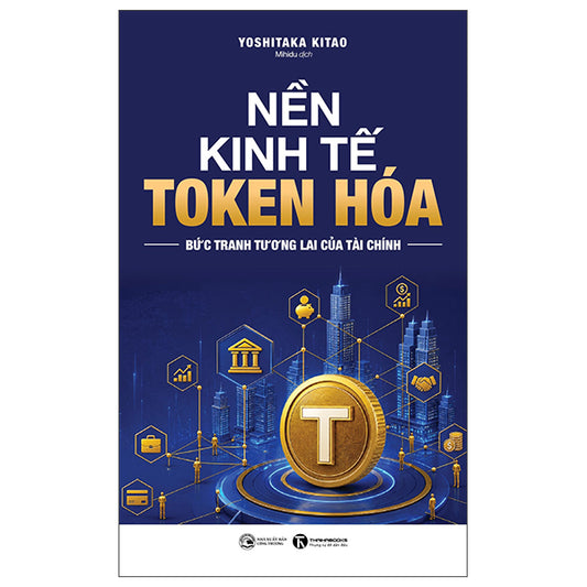 Nền Kinh Tế Token Hóa - Bức Tranh Tương Lai Của Tài Chính-Tác giả:Yoshitaka Kitao