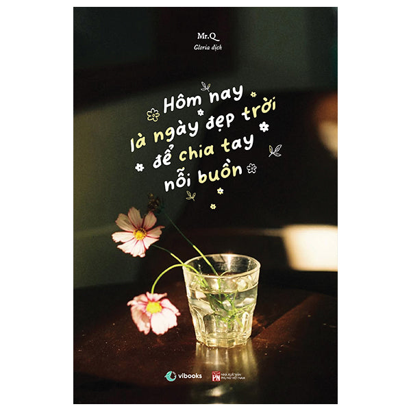 Hôm Nay Là Ngày Đẹp Trời Để Chia Tay Nỗi Buồn - Song Ngữ Việt-Trung - Tác giả:Mr.Q