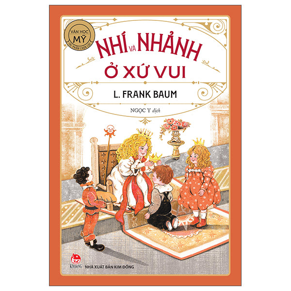 Tác Phẩm Chọn Lọc - Văn Học Mỹ - Nhí Và Nhảnh Ở Xứ Vui - Tác giả:L. Frank Baum