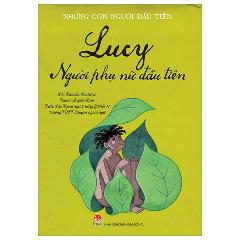 Những Con Người Đầu Tiên - Lucy - Người Phụ Nữ Đầu Tiên - Tác giả:Daniele Aristarco, Angelo Ruta