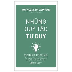 Những Quy Tắc Tư Duy (Tái Bản 2024) - Tác giả:Richard Templar