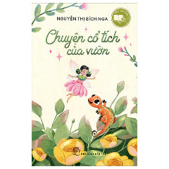 Văn Học Thiếu Nhi - Chuyện Cổ Tích Của Vườn-Tác giả:Nguyễn Thị Bích Nga
