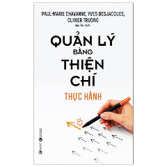 Quản Lý Bằng Thiện Chí - Thực Hành-Tác giả:Paul Marie Chavanne, Oliver Truong