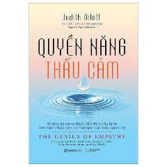 Quyền Năng Thấu Cảm - The Genius Of Empathy-Tác giả:Judith Orloff