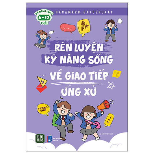 Rèn Luyện Kỹ Năng Sống - Về Giao Tiếp Ứng Xử-Tác giả:Hanamaru Gakushukai