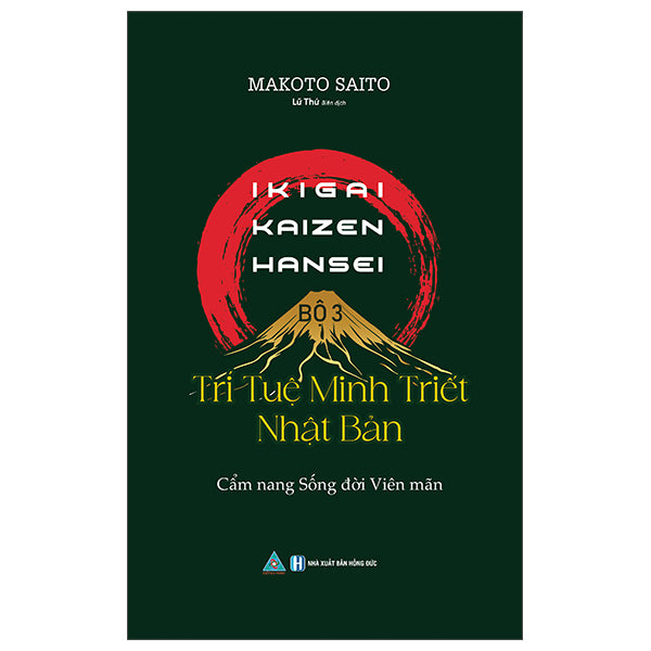 Ikigai-Kaizen-Hansei - Bộ 3 Trí Tuệ Minh Triết Nhật Bản - Cẩm Nang Sống Đời Viên Mãn-Tác giả:Makoto Saito