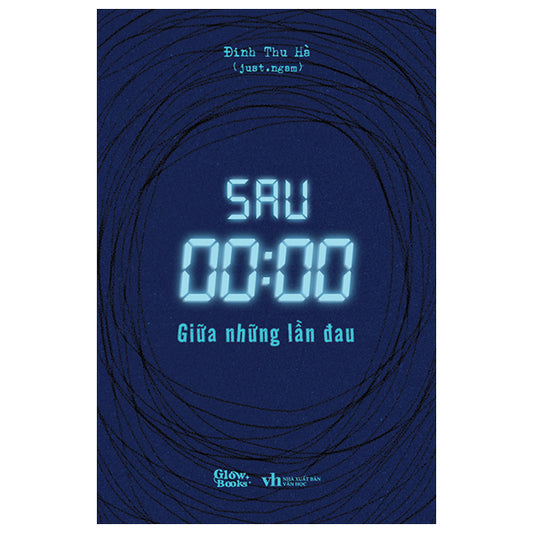 Sau 00:00 - Giữa Những Lần Đau - Tác giả:Đinh Thu Hà (just.ngam)