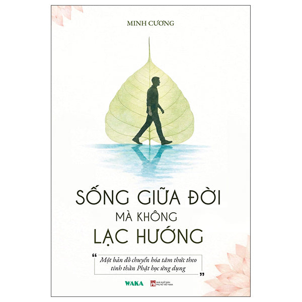 Sống Giữa Đời Mà Không Lạc Hướng-Tác giả:Minh Cương