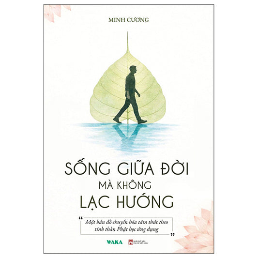 Sống Giữa Đời Mà Không Lạc Hướng-Tác giả:Minh Cương