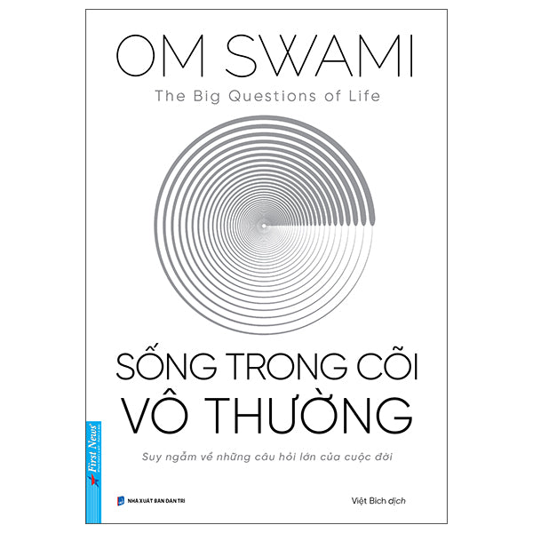 The Big Questions Of Life - Sống Trong Cõi Vô Thường-Tác giả:Om Swami