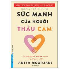 Sensitive Is The New Strong - Sức Mạnh Của Người Thấu Cảm-Tác giả:Anita Moorjani