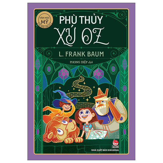 Tác Phẩm Chọn Lọc - Văn Học Mỹ - Phù Thủy Xứ Oz-Tác giả:L. Frank Baum
